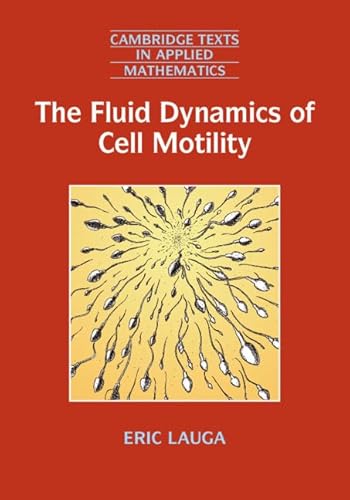 The Fluid Dynamics of Cell Motility (Cambridge Texts in Applied Mathematics, Band 62) (Cambridge Texts in Applied Mathematics, 62, Band 62) von Cambridge University Press