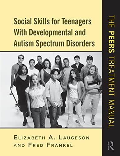 Social Skills for Teenagers with Developmental and Autism Spectrum Disorders: The PEERS Treatment Manual von Routledge
