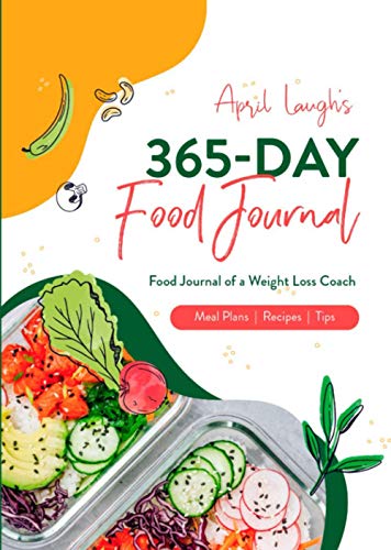 365-Day Food Journal: 2021 Food Journal of a Weight Loss Coach, Meal Plans | Recipes | Tips von Independently published
