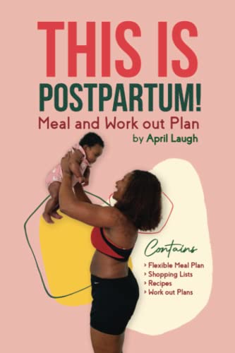 This is Postpartum!: Meal and Work out Plan