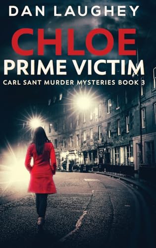 Chloe - Prime Victim (Carl Sant Murder Mysteries, Band 3) von Next Chapter