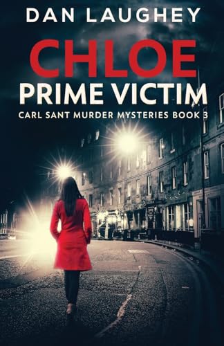 Chloe - Prime Victim (Carl Sant Murder Mysteries, Band 3) von Next Chapter
