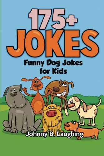 175+ Dog Jokes: Funny Dog Jokes for Kids (Animal Jokes, Band 5) von CreateSpace Independent Publishing Platform