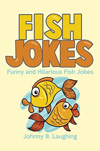 Fish Jokes: Funny and Hilarious Fish Jokes (Animal Jokes, Band 6) von CREATESPACE