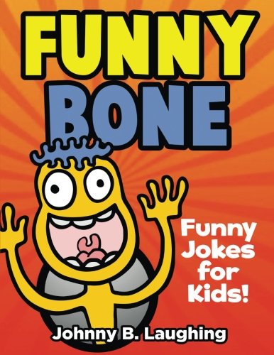 Funny Bone: Funny Jokes for Kids! (Best Jokes, Band 1) von CreateSpace Independent Publishing Platform