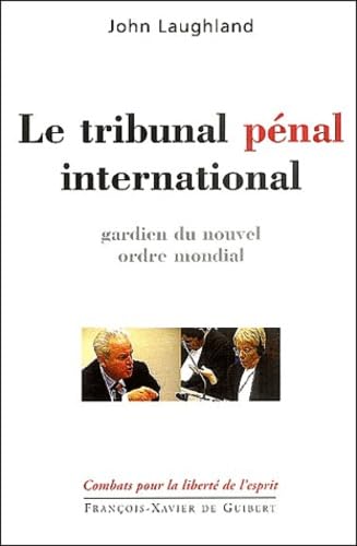 Le tribunal pénal international: Gardien du nouvel ordre mondial