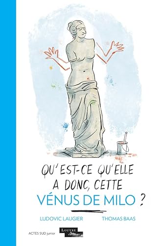 Qu'est-ce qu'elle a donc, cette Vénus de Milo ? von ACTES SUD