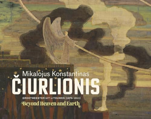 Mikalojus Konstantinas Čiurlionis beyond heaven and earth: grootmeester uit Litouwen [1875-1911] von Uitgeverij Noordboek
