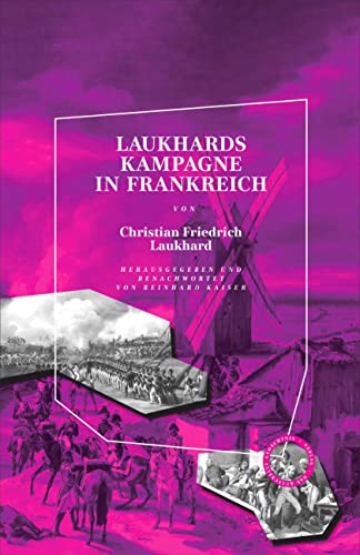 Laukhards Kampagne in Frankreich: Herausgegeben und benachwortet von Reinhard Kaiser von Verlag Das Kulturelle Gedächtnis
