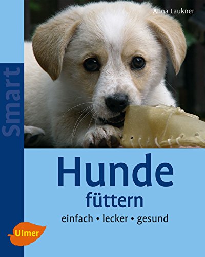 Hunde füttern: Einfach - lecker - gesund (SMART)