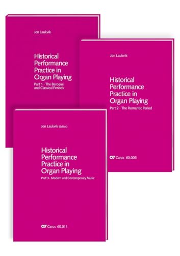 Historical Performance Practice in Organ Playing. Vol. 1-3 + sheet music volume: Vol. 1: The Baroque and Classical Periods – Vol. 2: The Romantic ... volume: Organ works of the 16th-18th century Historical Performance Practice in Organ Playing. Vol. 1-3 + sheet music volume: Vol. 1: The Baroque and Classical Periods – Vol. 2: The Romantic ... volume: Organ works of the 16th-18th century von Carus-Verlag