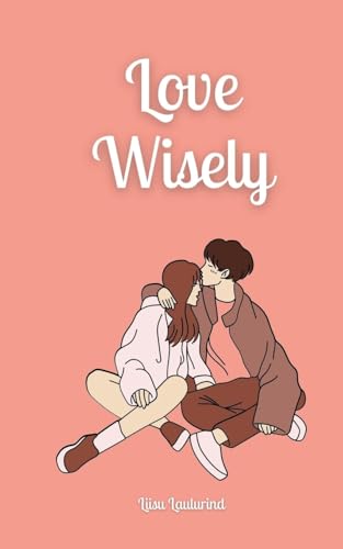 Love Wisely Love Wisely von Book Fairy Publishing