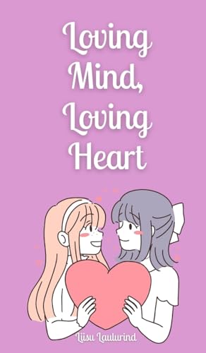 Loving Mind, Loving Heart von Book Fairy Publishing
