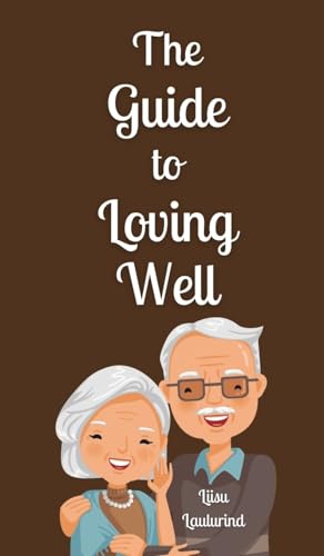 The Guide to Loving Well von Book Fairy Publishing