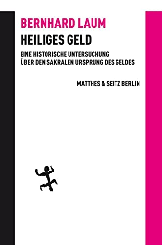 Heiliges Geld: Eine historische Untersuchung über den sakralen Ursprung des Geldes (Batterien) von Matthes & Seitz Verlag