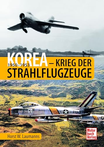 Korea - Krieg der Strahlflugzeuge: 1950-1953