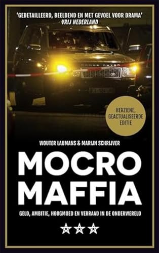 Mocro maffia: geld, ambitie, hoogmoed en verraad in de onderwereld