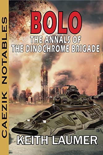 BOLO: The Annals of the Dinochrome Brigade (Caezik Notables)