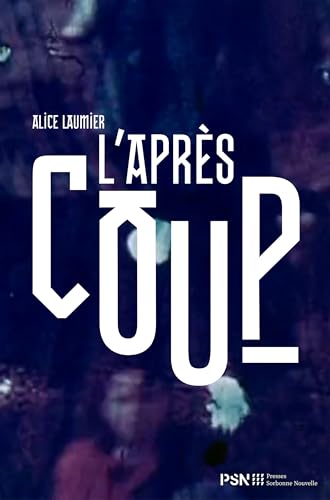 L'Après-coup: Temporalité de l'événement et approches critiques du trauma