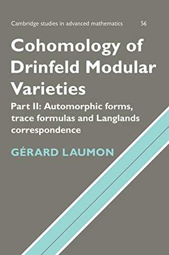 Cohomology of Drinfeld Modular Varieties: Automorphic Forms, Trace Formulas and Langlands Correspondence (Cambridge Studies in Advanced Mathematics, 56, Band 56)