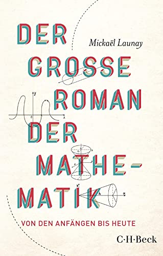 Der große Roman der Mathematik: Von den Anfängen bis heute (Beck Paperback) von Beck C. H.