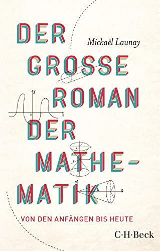 Der große Roman der Mathematik: Von den Anfängen bis heute (Beck Paperback)