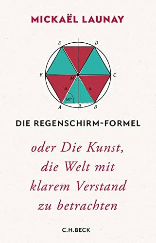 Die Regenschirm-Formel: oder Die Kunst, die Welt mit klarem Verstand zu betrachten