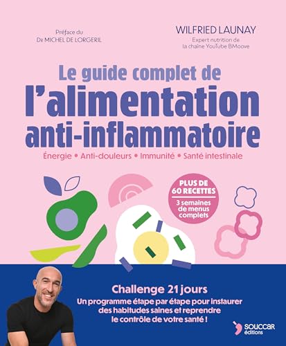 Le guide complet de l'alimentation anti-inflammatoire: Énergie - Anti-douleurs - Immunité - Santé intestinale von THIERRY SOUCCAR