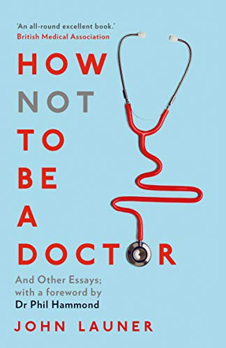 How Not to be a Doctor: And Other Essays von Duckworth