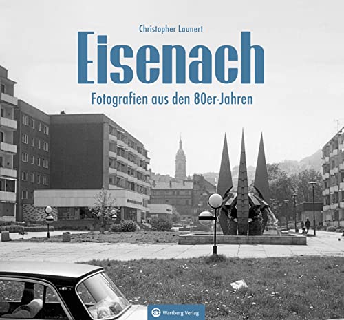 Eisenach - Fotografien aus den 80er-Jahren (Historischer Bildband) von Wartberg Verlag