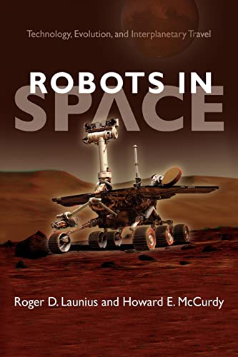 Robots in Space: Technology, Evolution, and Interplanetary Travel (New Series in NASA History) von Johns Hopkins University Press