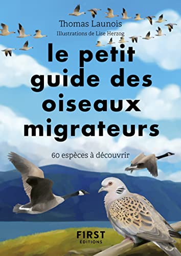 Petit Guide d'observation des oiseaux migrateurs: 60 espèces à découvrir Petit Guide d'observation des oiseaux migrateurs: 60 espèces à découvrir von FIRST