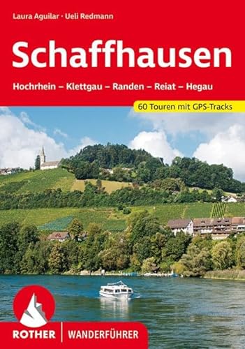 Schaffhausen: Hochrhein - Klettgau - Randen - Reiat - Hegau. 60 Touren. Mit GPS-Tracks. (Rother Wanderführer) von Bergverlag Rother