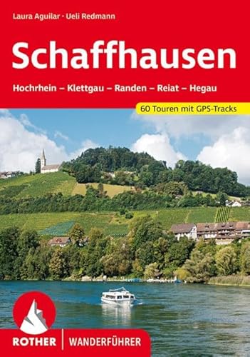 Schaffhausen: Hochrhein - Klettgau - Randen - Reiat - Hegau. 60 Touren. Mit GPS-Tracks. (Rother Wanderführer) von Bergverlag Rother