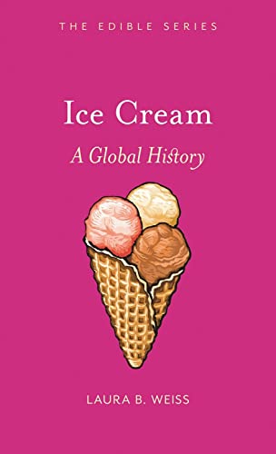 Ice Cream: A Global History (Edible) von Reaktion Books