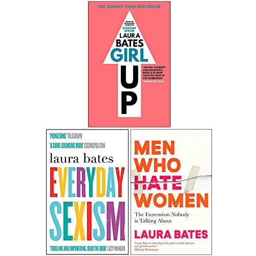 Laura Bates Collection 3-Bücher-Set (Girl Up, Alltagssexismus, Männer, die Frauen hassen)