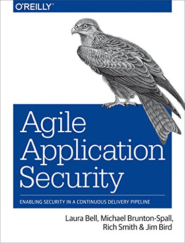Agile Application Security: Enabling Security in a Continuous Delivery Pipeline Agile Application Security: Enabling Security in a Continuous Delivery Pipeline von O'Reilly Media