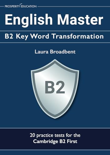 English Master: B2 Key Word Transformation: 20 practice tests for the Cambridge First: 200 test questions with answer keys