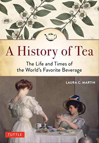 A History of Tea: The Life and Times of the World's Favorite Beverage von Tuttle Publishing