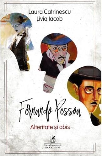 Fernando Pessoa. Alteritate Si Abis von Cartea Romaneasca Educational