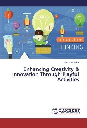 Enhancing Creativity & Innovation Through Playful Activities von LAP LAMBERT Academic Publishing
