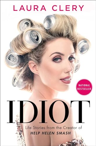 Idiot: Life Stories from the Creator of Help Helen Smash von Gallery Books