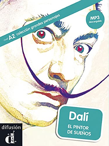Dali El pintor de suenos: Dalí, Grandes Personajes (Colección grandes personajes nivel A2)