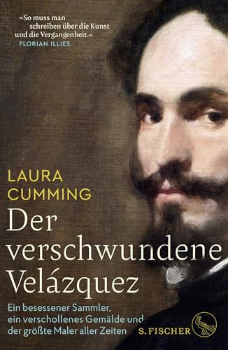 Der verschwundene Velázquez: Ein besessener Sammler, ein verschollenes Gemälde und der größte Maler aller Zeiten von FISCHERVERLAGE