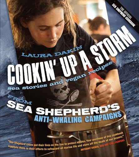 Cookin' Up a Storm: Sea Stories and Vegan Recipes from Sea Shepherd's Anti-Whaling Campaigns: Stories and Recipes from Sea Shepherd's Anti-Whaling Campaigns von Book Publishing Company (TN)