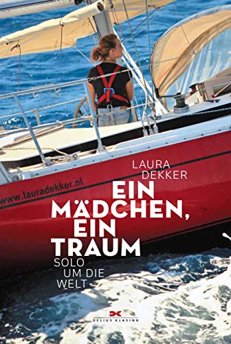 Ein Mädchen, ein Traum: Solo um die Welt von Delius Klasing Vlg GmbH