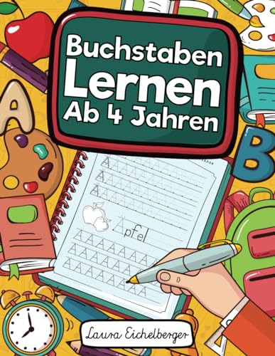 Buchstaben Lernen Ab 4 Jahren: Erste Buchstaben Schreiben Lernen Und Üben! Perfekt Geeignet Für Kinder Ab 4 Jahren! Buchstaben Lernen Ab 4 Jahren: Erste Buchstaben Schreiben Lernen Und Üben! Perfekt Geeignet Für Kinder Ab 4 Jahren! von Independently Published