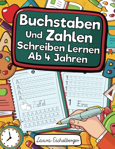 Buchstaben Und Zahlen Schreiben Lernen Ab 4 Jahren: Erste Buchstaben Und Zahlen Schreiben Lernen Und Üben! Perfekt Geeignet Für Kinder Ab 4 Jahren! Buchstaben Und Zahlen Schreiben Lernen Ab 4 Jahren: Erste Buchstaben Und Zahlen Schreiben Lernen Und Üben! Perfekt Geeignet Für Kinder Ab 4 Jahren!