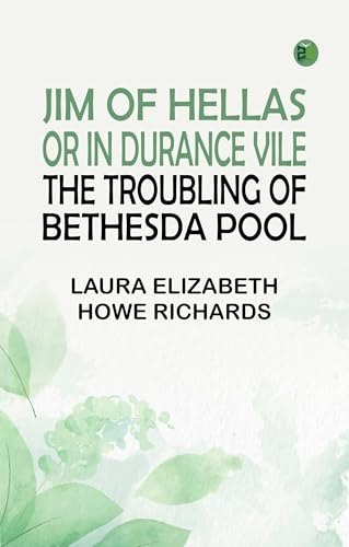 Jim of Hellas or In Durance Vile; The Troubling of Bethesda Pool von Zinc Read