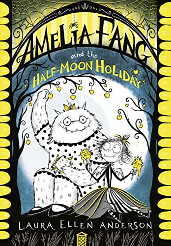 Amelia Fang and the Half-Moon Holiday (The Amelia Fang Series)